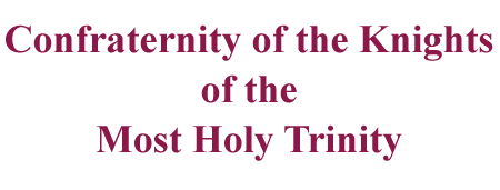 Confraternity of the Knights of the Most Holy Trinity.